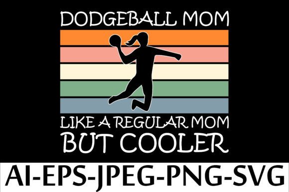 DODGEBALL MOM LIKE A REGULAR MOM BUT COOLER