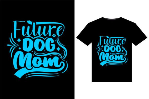 Future Dog Mom T-Shirts Design: A Designer’s Honest Review