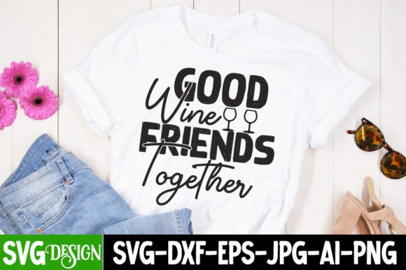 Good Wine Frienda Togerther SVG Cut File Review