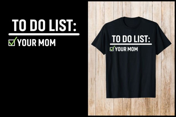 To-Do List Your Mom T-Shirt