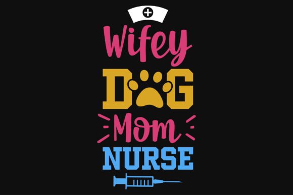 Wifey Dog Mom Nurse Tshirt Design – A Real Designer’s Review