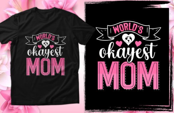 World's Okayest Mom, Mother’s Day T-Shirt